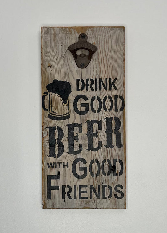 Drink Good Beer with Good Friends Sign