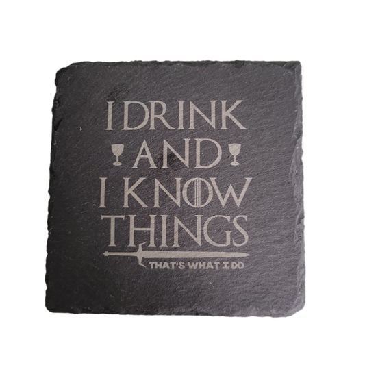 I Drink and I know Things. Thats What I do Coaster