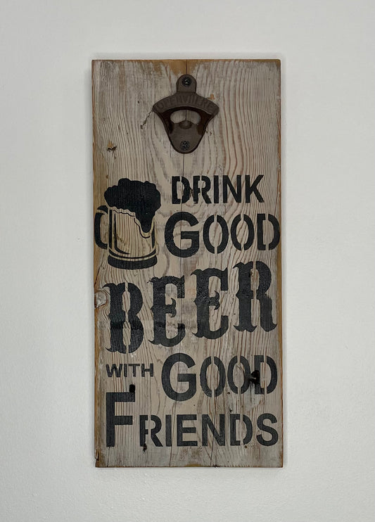 Drink Good Beer with Good Friends Sign